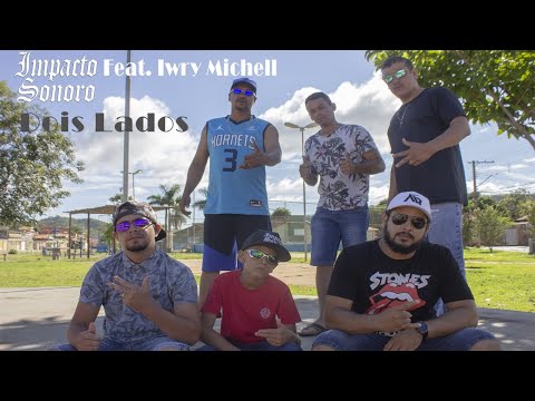 Impacto Sonoro - Dois lados Feat. Iwry Michell (Official Music Video)