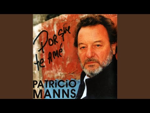 Porque Te Amé - Patricio Manns