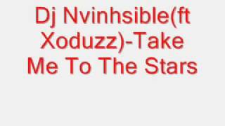 Dj Nvinhsible(ft Xoduzz)-Take Me To The Stars