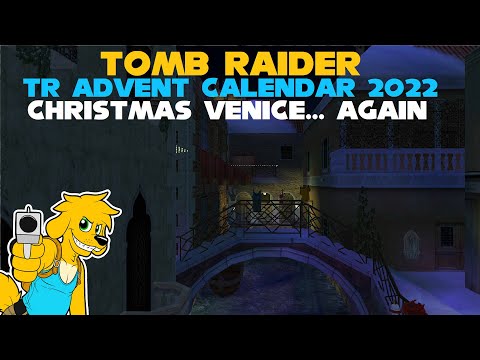 TRLE: TR Advent Calendar 2022 - Christmas In Venice... Again