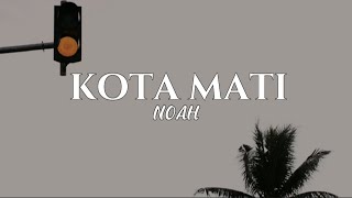 Download lagu Noah - Kota Mati (lirik lagu) mp3 Download lagu Noah - Kota Mati (lirik lagu) mp3
