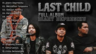 Download lagu LAST CHILD FULL ALBUM | DIARY DEPRESIKU mp3 Download lagu LAST CHILD FULL ALBUM | DIARY DEPRESIKU mp3