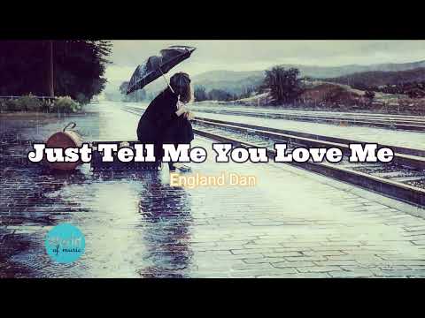 Just Tell Me You Love Me - England Dan [Lyrics]