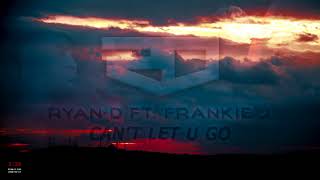 Ryan-D ft. Frankie J - Can't Let U Go