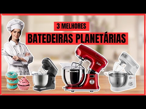 Top 3 Melhores Batedeiras Planetárias - Qual a Melhor Batedeira Planetária?