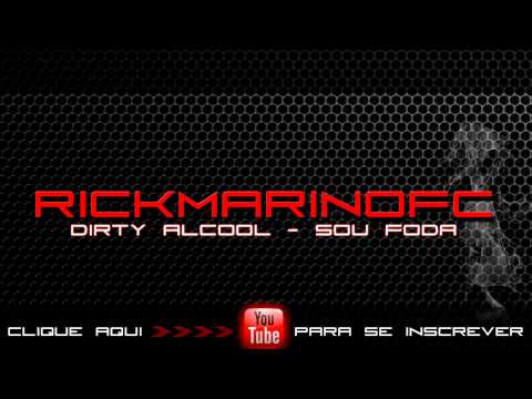 Dirty Alcool - Sou Foda