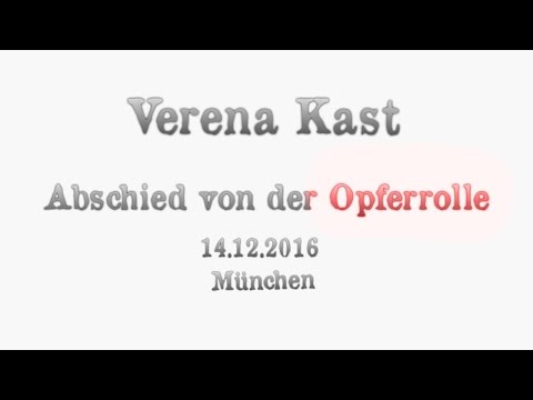 Verena Kast: Abschied von der Opferrolle. LMU 14.12.2016
