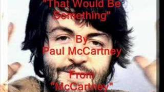 &quot;That Would Be Something&quot; By Paul McCartney