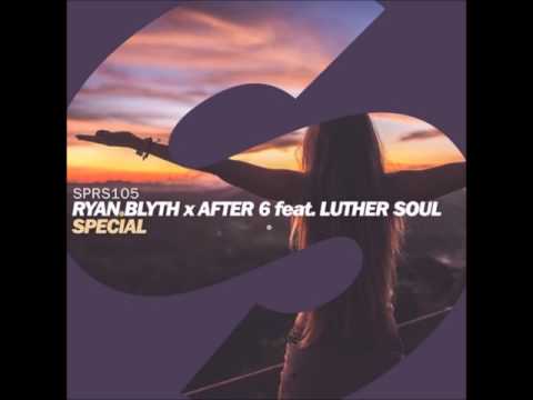 Ryan Blyth x After 6 feat. Luther Soul - Special (Extended Mix)