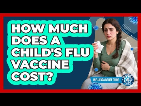 How Much Does A Child's Flu Vaccine Cost? - Influenza Relief Guide