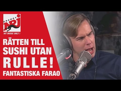 Farao: Rätten till Sushi utan RULLE!!!  - VAKNA MED NRJ