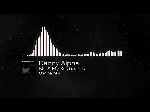 Danny Alpha - Me & My Keyboards (Original Mix)