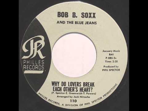 Why Do Lovers Break Each Other's Heart -  Bob B Soxx & Blue Jeans