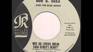 Why Do Lovers Break Each Other&#39;s Heart -  Bob B Soxx &amp; Blue Jeans