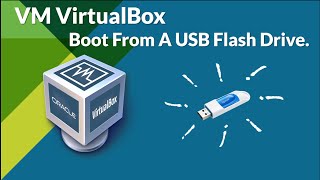 How Can Boot From A USB Flash Drive in VM Virtualbox? [2020]