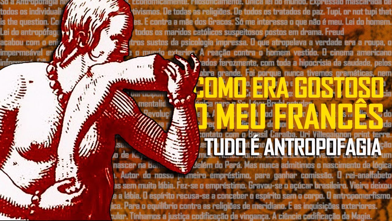 COMO ERA GOSTOSO O MEU FRANCÊS - O Que é Antropofagia?
