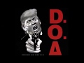 D. O. A.   ......Fucked up Ronnie