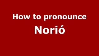 How to pronounce Norió