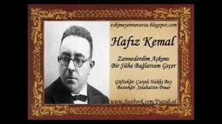 Hafız Kemal | Zannederdim Aşkımı Bir Şûha Bağlarsam Geçer