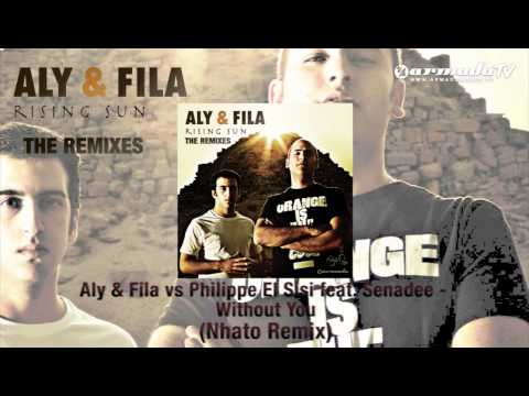 Aly & Fila vs Philippe El Sisi feat. Senadee - Without You (Nhato Remix)