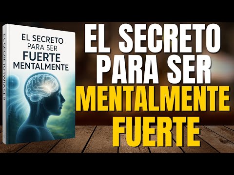CÓMO Volverte MENTALMENTE FUERTE l AUDIOLIBRO