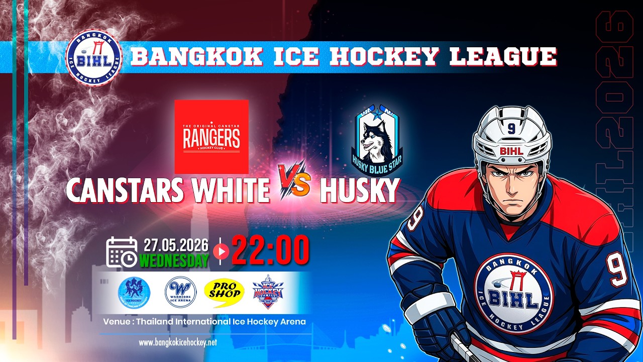 CANSTARS WHITE -vs-HUSKY | BANGKOK ICE HOCKEY LEAGUE 2026 | GAME-28
