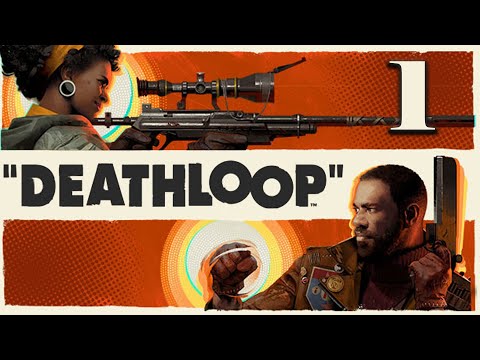 Let's Play Deathloop (Part 1) - PC Gameplay