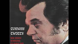 Conway Twitty - She Needs Someone To Hold Her (When She Cries)