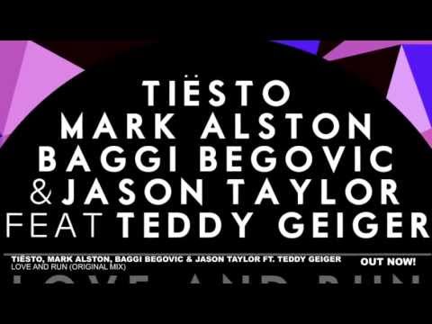 Tiësto, Mark Alston, Baggi Begovic & Jason Taylor - Love and Run ft. Teddy Geiger (Original Mix)