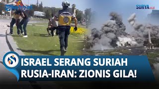 Rusia-Iran Bersatu! Israel DIKUTUK Gegara Istana Presiden Suriah Diratakan Bom IDF