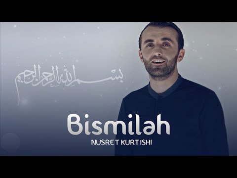 Nusret Kurtishi - Bismilah  | بسم الله