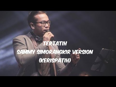 Sammy Simorangkir Nyanyi Lagu Kerispatih - Tertatih