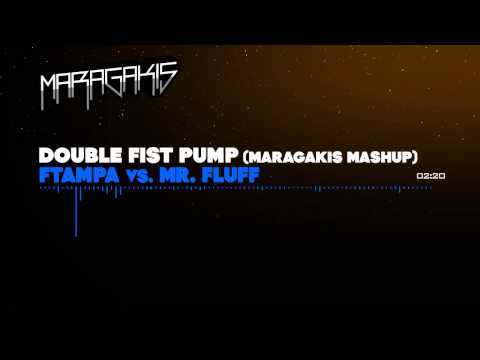 Ftampa vs  Mr  Fluff - Double Fist Pump (Maragakis mashup)