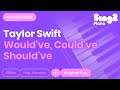 Would Ve Could Ve Should Ve Karaoke Taylor Swift Karaoke Piano