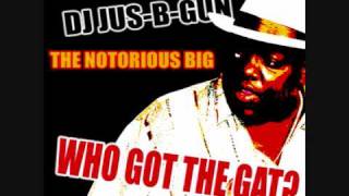 The Notorious BIG - Who Got The Gat? (Jus-B-Gun Remix)