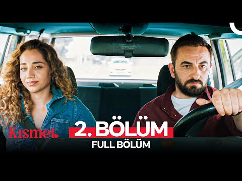 Kısmet 2. Bölüm (FULL HD)