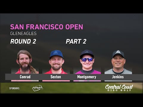 2018 San Francisco Open Rd 2 Pt 2 (Conrad, Sexton, Jenkins, Montgomery)