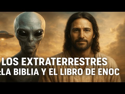 Los Extraterrestres en la Biblia y el enigmático libro de Enoc