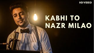 Kabhi To Nazar Milao - Unplugged | Siddharth Slathia | Adnan Sami