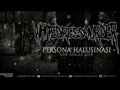 Whitedressmurder - Persona halusinasi (New single 2018)