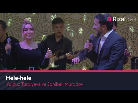 Yulduz Turdiyeva va Jonibek Murodov - Hele-hele