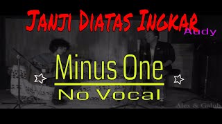 JANJI DI ATAS INGKAR - AUDY ( AKUSTIK ) - NO VOCAL - WITH LYRIC - by Alex & Galuh