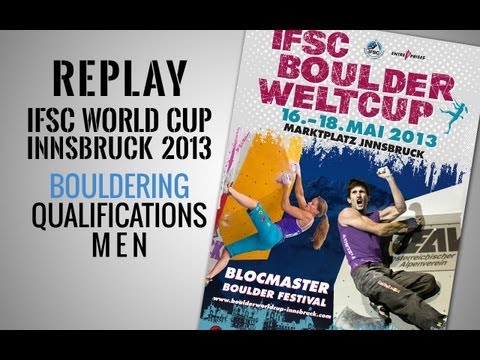 IFSC Climbing World Cup Innsbruck 2013 - Bouldering - Replay Qualifications Men