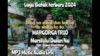 Download lagu LAGU BATAK TERBARU 2024|MARGORGA TRIO - MARSILULUI DALAN NA [Audio Musik Lirik] mp3