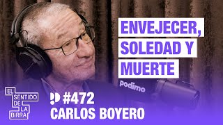 Envejecer, soledad y muerte. Carlos Boyero | Cap. 472