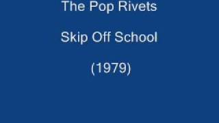 The Pop Rivets - Skip off School