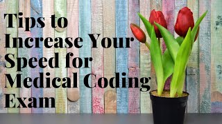 HOW TO INCREASE YOUR SPEED ON THE MEDICAL CODING EXAM | CCS | CCA | CCS-P | CPC-A