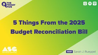 Five Things From the 2025 Budget Reconciliation Bill