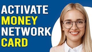 How To Activate Money Network Card (How Do I Activate Money Network Card)