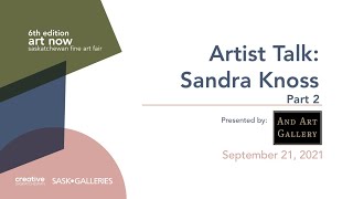 Artist Talk part 2: Sandra Knoss for the 2021 Art Now Fine Art Fair